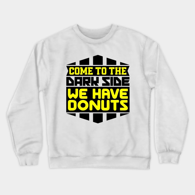 Come to the dark side we have donuts Crewneck Sweatshirt by colorsplash